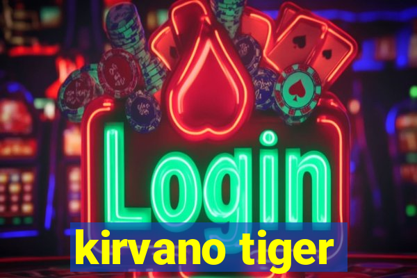 kirvano tiger